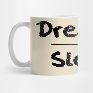 Dreams Over Sleep (Black Font) Mug